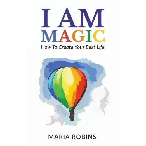 I AM Magic: How To Create Your Best Life