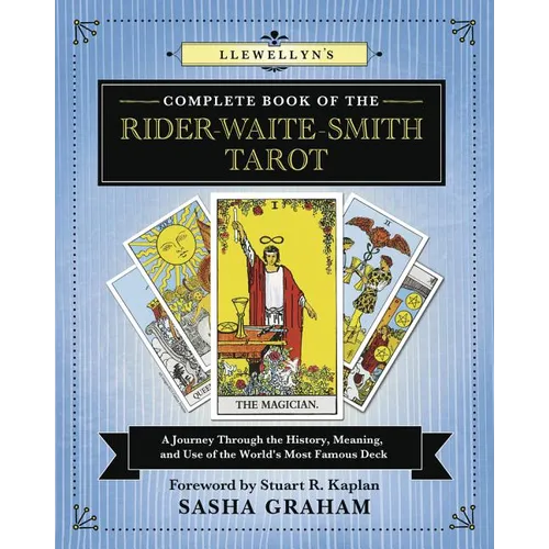 Llewellyn's Complete Book of the Rider-Waite-Smith Tarot: A Journey Through the History, Meaning, and Use of the World's Most Famous Deck
