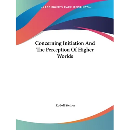 Concerning Initiation And The Perception Of Higher Worlds