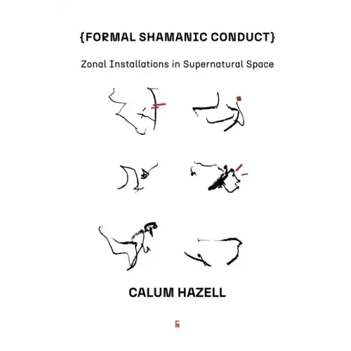 Formal Shamanic Conduct: Zonal Installations in Supernatural Space