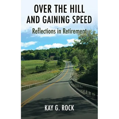 Over the Hill and Gaining Speed: Reflections in Retirement - Paperback
