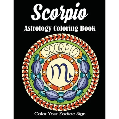 Scorpio Astrology Coloring Book: Color Your Zodiac Sign