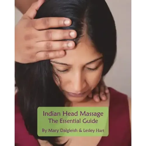 Indian Head Massage - The Essential Guide