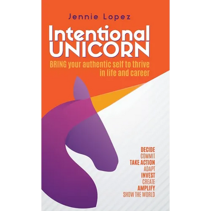 Intentional Unicorn: Bring your authentic self to thrive in life and career - Hardcover