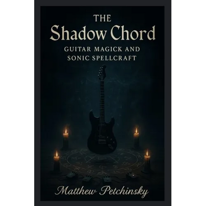 The Shadow Chord: Guitar Magick and Sonic