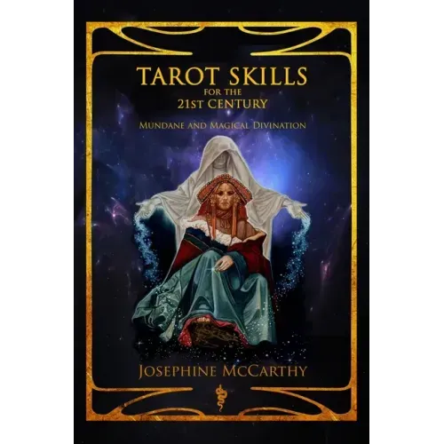 Tarot Skills for the 21st Century: Mundane and Magical Divination