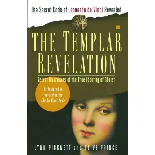The Templar Revelation: Secret Guardians of the True Identity of Christ