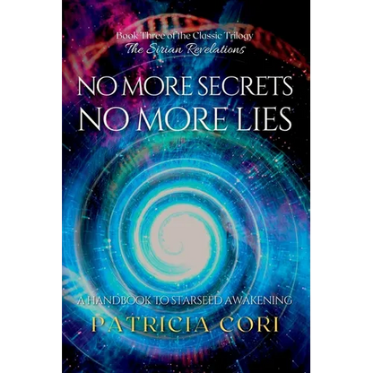 No More Secrets, No More Lies: A Handbook to Starseed Awakening - Paperback