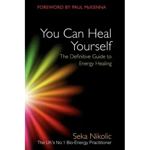 You Can Heal Yourself: The Definitive Guide to Energy Healing