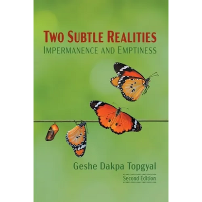 Two Subtle Realities: Impermanence and Emptiness