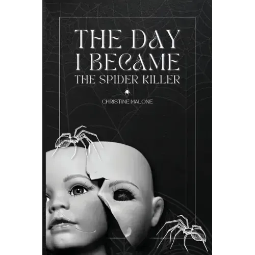 The Day I Became The Spider Killer: A Memoir Of Trauma, Tragedy & Survival