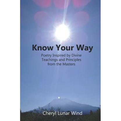 Know Your Way: Poetry Inspired by Divine Teachings and Principles from the Masters - Paperback