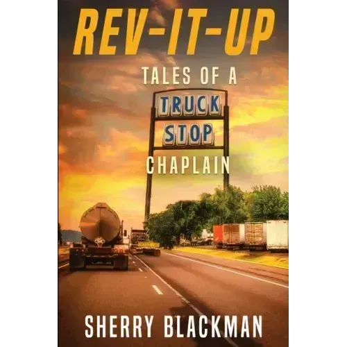 REV-IT-UP, Tales of a Truck Stop Chaplain