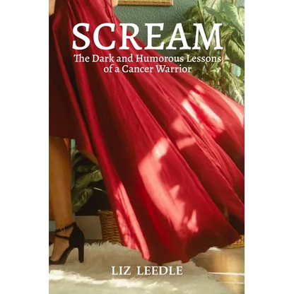 Scream: The Dark and Humorous Lessons of a Cancer Warrior - Paperback
