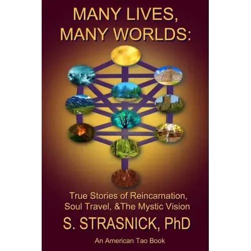 Many Lives, Many Worlds: True Stories of Reincarnation, Soul Travel, & The Mystic Vision