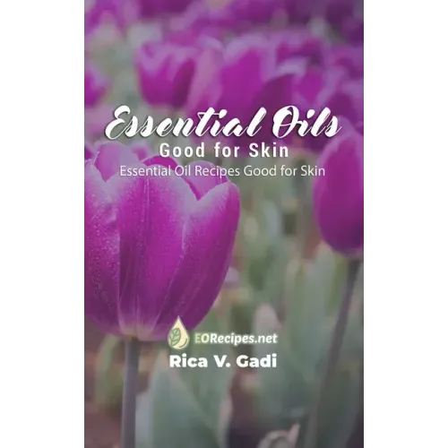 Essential Oils Good for Skin: Essential Oil Recipes Good for Skin