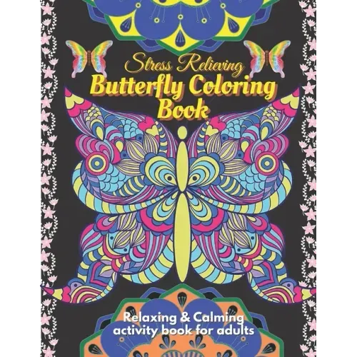Stress Relieving Butterfly Coloring Book for Adults - Relaxing and Calming Coloring activity book: A beautiful butterfly coloring activity book to bri