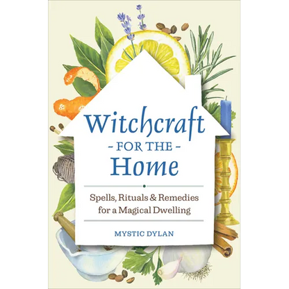 Witchcraft for the Home: Spells, Rituals & Remedies for a Magical Dwelling - Paperback