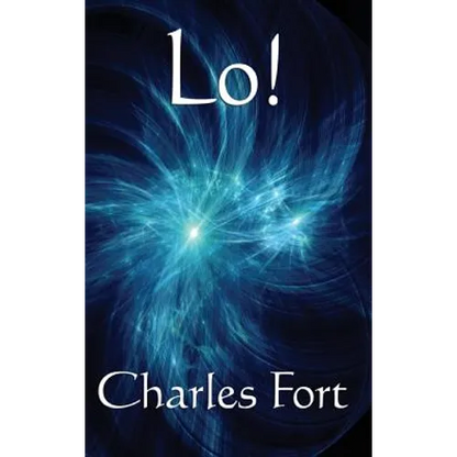 Lo!: A Classic Fortean Study of Unexplained Phenomena and Strange Facts