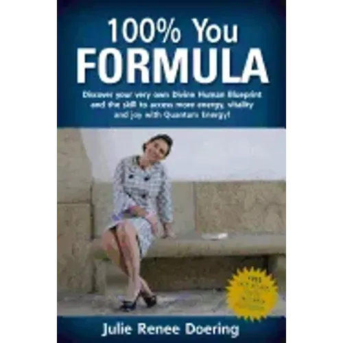 100% You Formula: Discover your very own Divine Human Blueprint and the skill to access more energy, vitality and joy with Quantum Energ