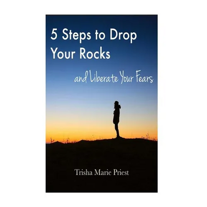 5 Steps to Drop Your Rocks and Liberate Your Fears - Paperback