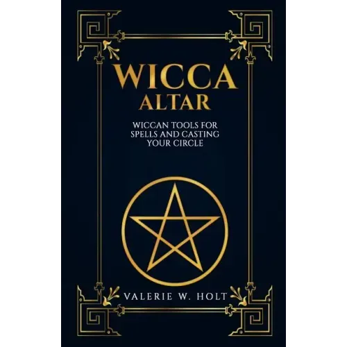 Wicca Altar: Wiccan Tools for Spells, and Casting Your Circle