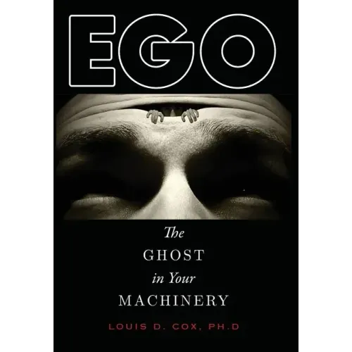 Ego: The Ghost in Your Machinery