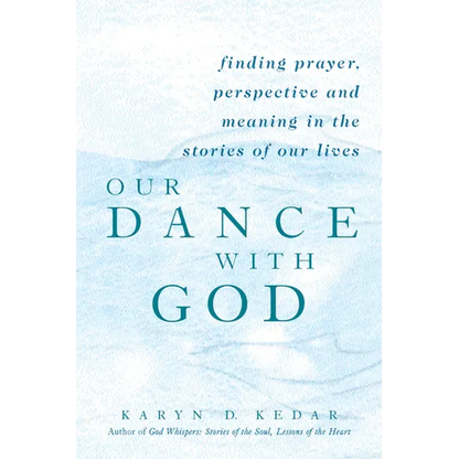 Our Dance with God: Finding Prayer, Perspective and Meaning in the Stories of Our Lives