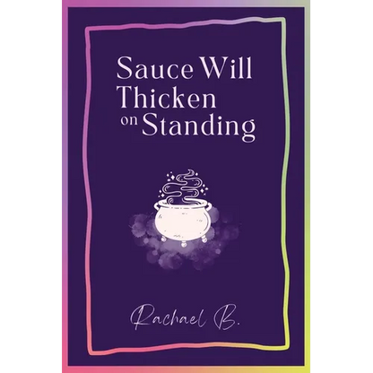Sauce Will Thicken on Standing