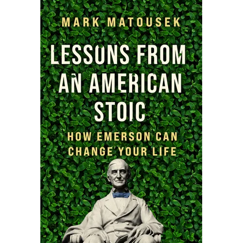 Lessons from an American Stoic: How Emerson Can Change Your Life
