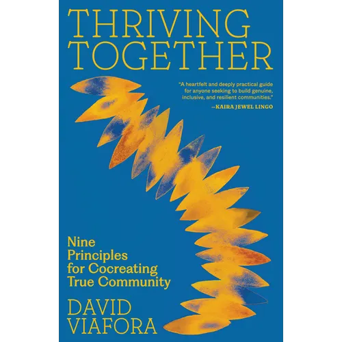 Thriving Together: Nine Principles for Cocreating True Community