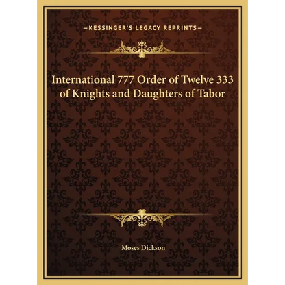 International 777 Order of Twelve 333 of Knights and Daughters of Tabor
