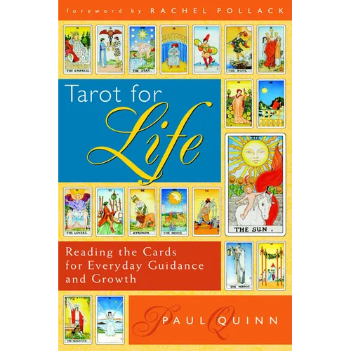 Tarot for Life: Reading the Cards for Everyday Guidance and Growth