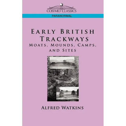 Early British Trackways: Moats, Mounds, Camps and Sites - Paperback