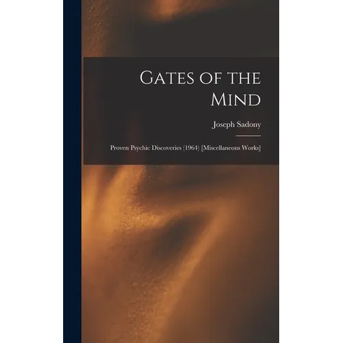 Gates of the Mind: Proven Psychic Discoveries (1964) [Miscellaneous Works]