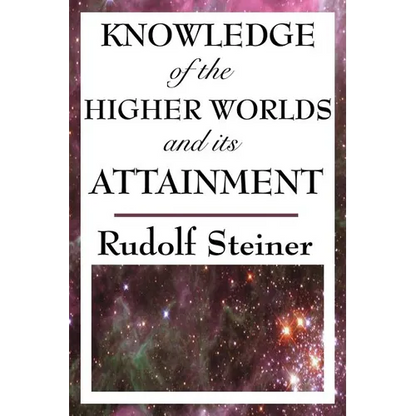 Knowledge of the Higher Worlds and Its Attainment - Paperback
