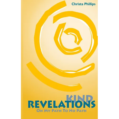 Kind Revelations: On My Path to No Path - Paperback