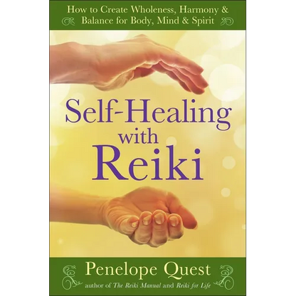 Self-Healing with Reiki: Self-Healing with Reiki: How to Create Wholeness, Harmony & Balance for Body, Mind & Spirit - Paperback