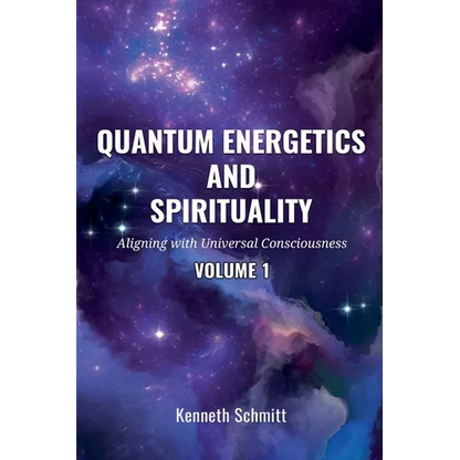 Quantum Energetics and Spirituality Volume 1: Aligning with Universal Consciousness - Paperback