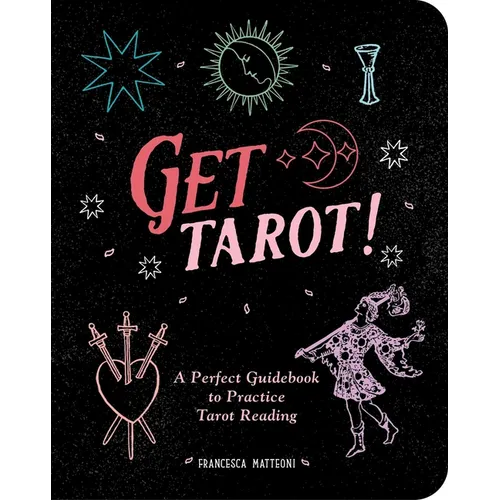 Get Tarot!: A Perfect Guidebook to Practice Tarot Reading