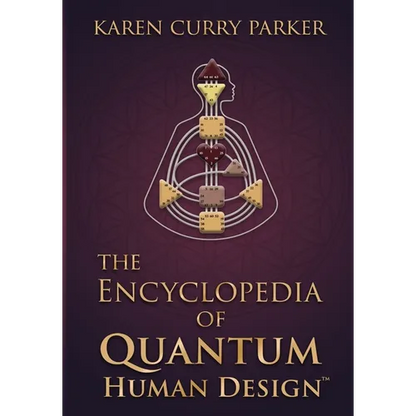 The Encyclopedia of Quantum Human Design(tm)
