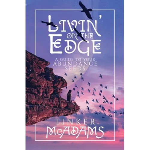 Livin' on the Edge: A Guide to Your Abundance Seeds