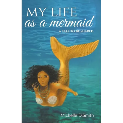 My Life As A Mermaid - A Tale to be Shared