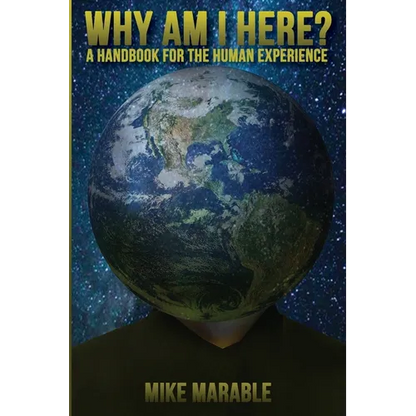 Why Am I Here: A Handbook For The Human Experience - Paperback