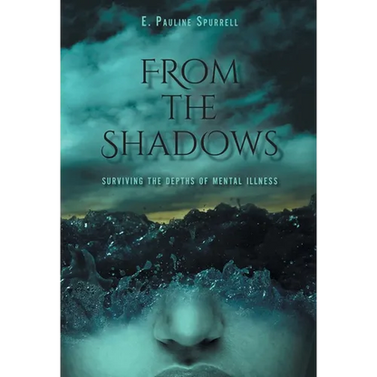 From The Shadows: Surviving the Depths of Mental Illness - Hardcover