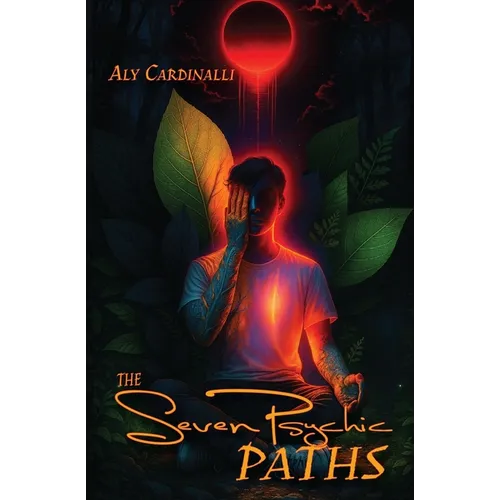The Seven Psychic Paths: The Many Classifications and Archetypes of Psychics and Mediums Beyond Empath Abilities
