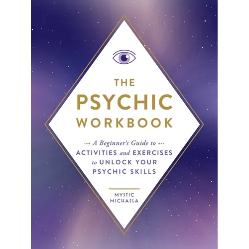 The Psychic Workbook: A Beginner's Guide to Activities and Exercises to Unlock Your Psychic Skills
