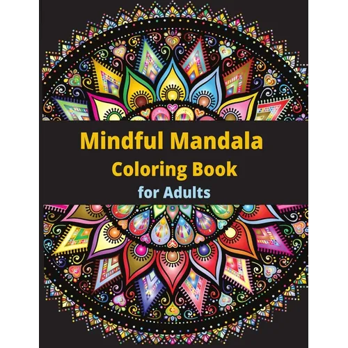 Mindful Mandala Coloring Book: for Adults