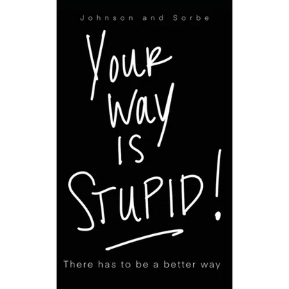 Your way is STUPID: There has to be a better way