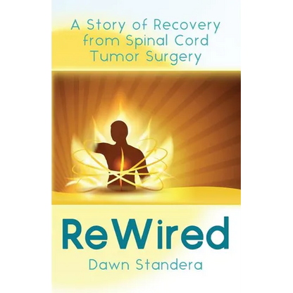 ReWired: A Story of Recovery from Spinal Cord Tumor Surgery